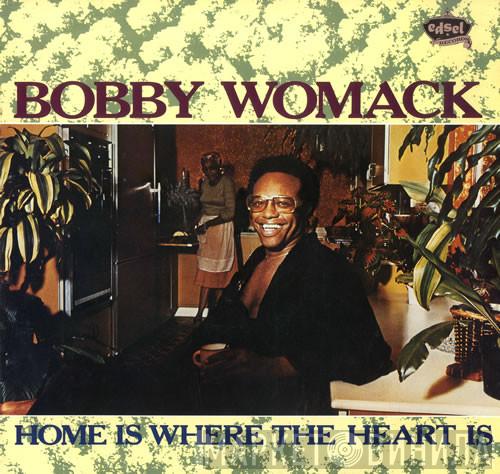 Bobby Womack  - Home Is Where The Heart Is