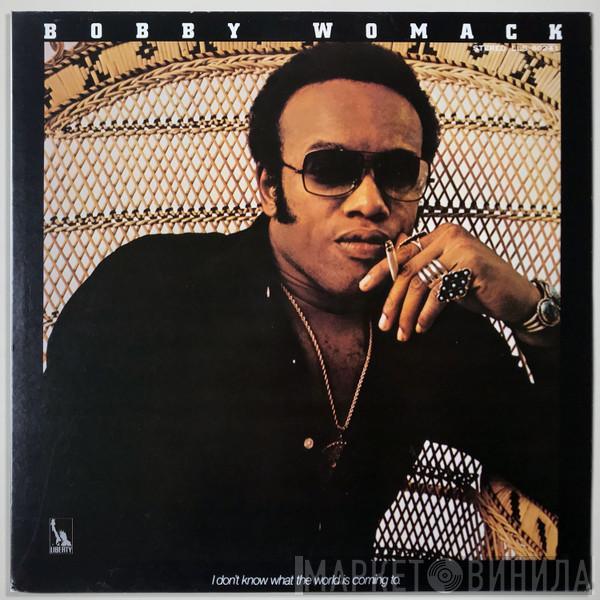  Bobby Womack  - I Don't Know What The World Is Coming To