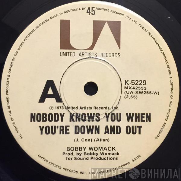  Bobby Womack  - Nobody Knows You When You're Down And Out