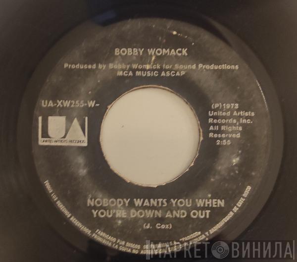  Bobby Womack  - Nobody Wants You When You're Down And Out