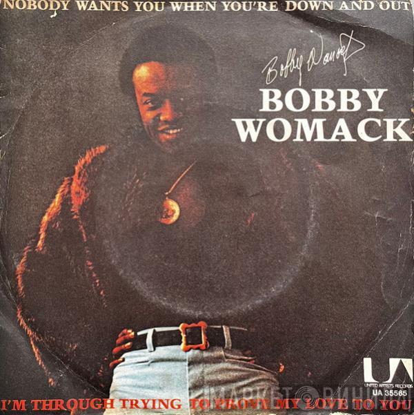  Bobby Womack  - Nobody Wants You When You're Down And Out