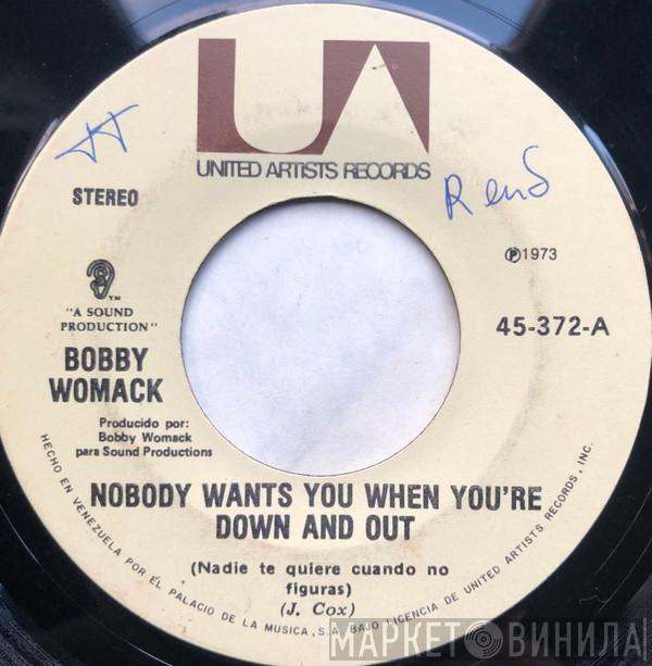  Bobby Womack  - Nobody Wants You When You're Down And Out