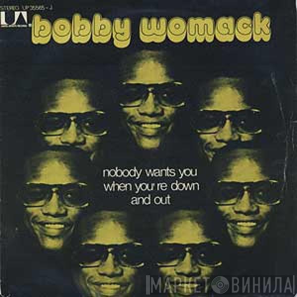  Bobby Womack  - Nobody Wants You When You're Down And Out