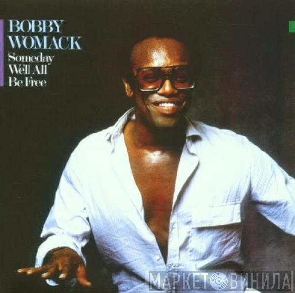 Bobby Womack - Someday We'll All Be Free (The Poet III)