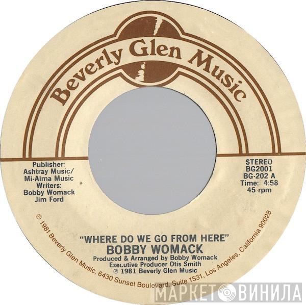 Bobby Womack - Where Do We Go From Here