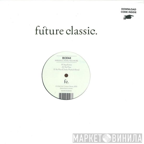 Bodhi  - Imperfection / No More