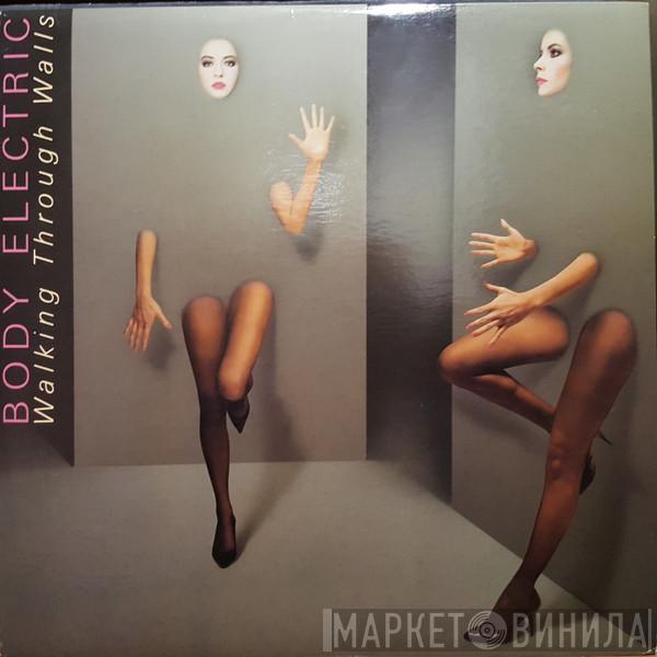  Body Electric   - Walking Through Walls