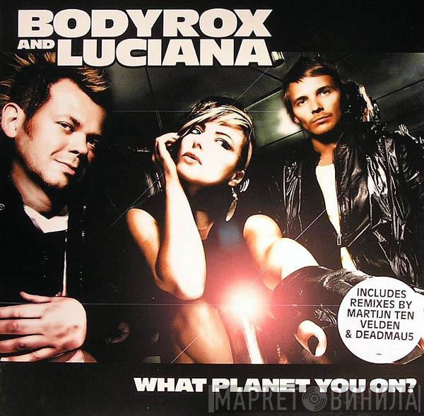 Bodyrox, Luciana - What Planet You On?