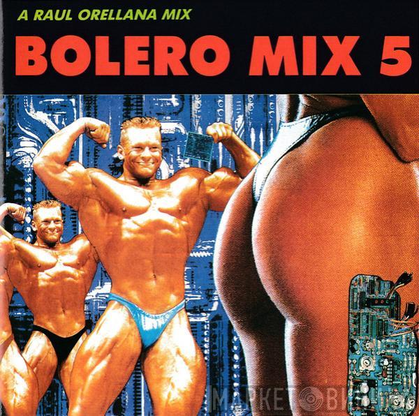 - Bolero Mix 5 - A Raul Orellana Mix