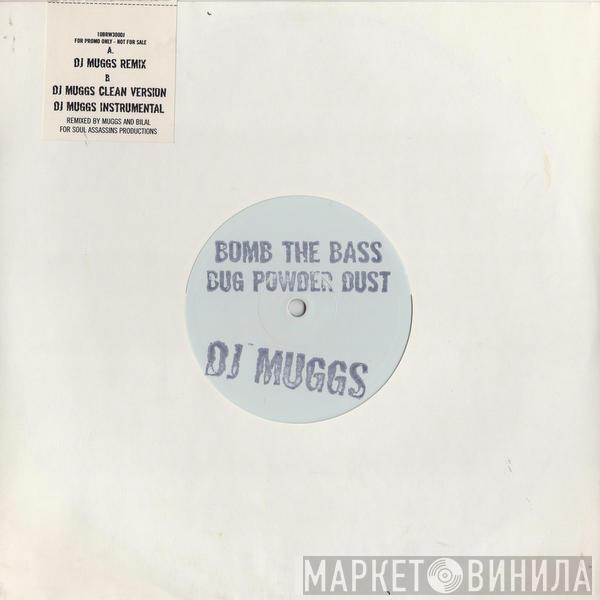 Bomb The Bass - Bug Powder Dust (DJ Muggs Mixes)
