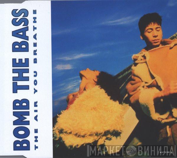  Bomb The Bass  - The Air You Breathe