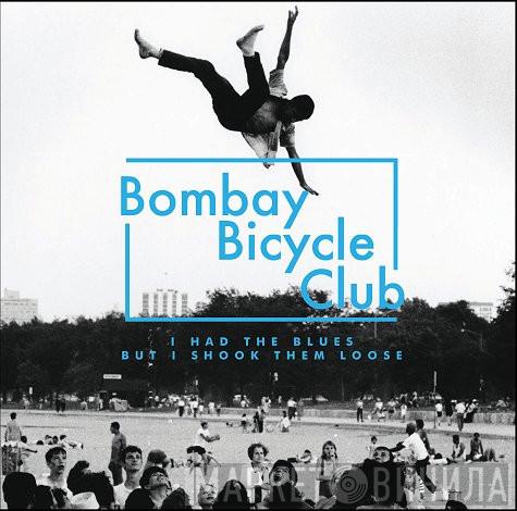  Bombay Bicycle Club  - I Had The Blues But I Shook Them Loose
