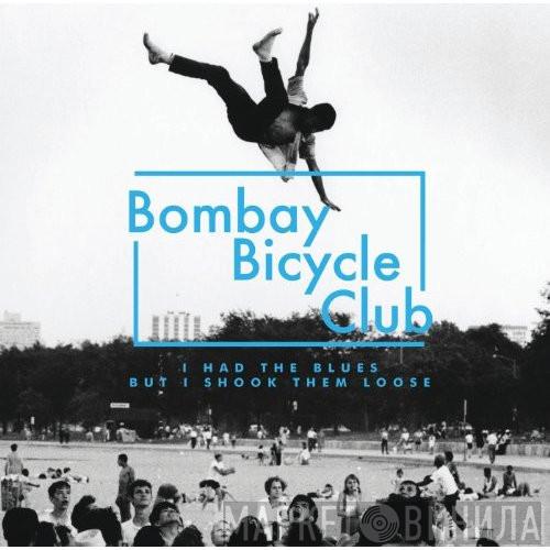  Bombay Bicycle Club  - I Had The Blues But I Shook Them Loose