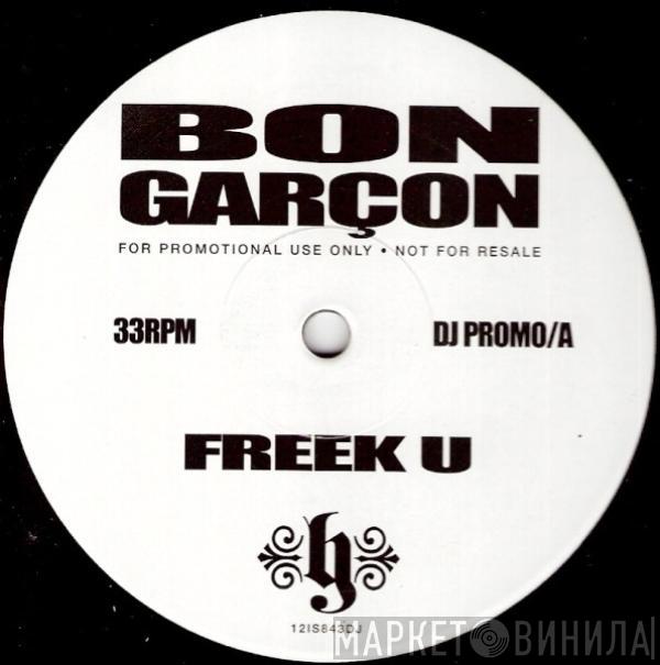 Bon Garçon - Freek U / I Had A Girl