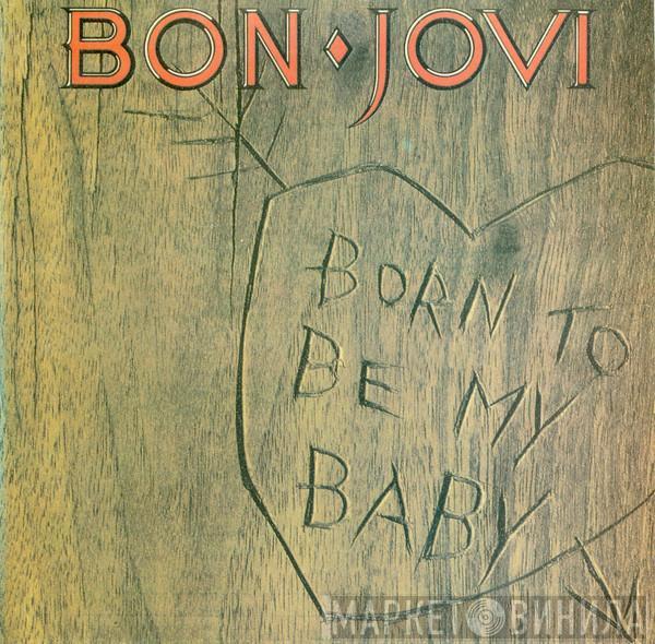  Bon Jovi  - Born To Be My Baby