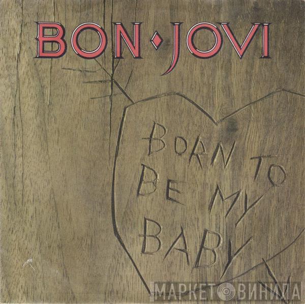  Bon Jovi  - Born To Be My Baby