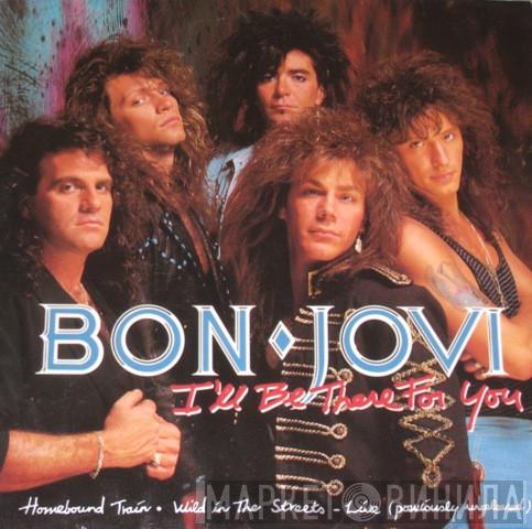  Bon Jovi  - I'll Be There For You