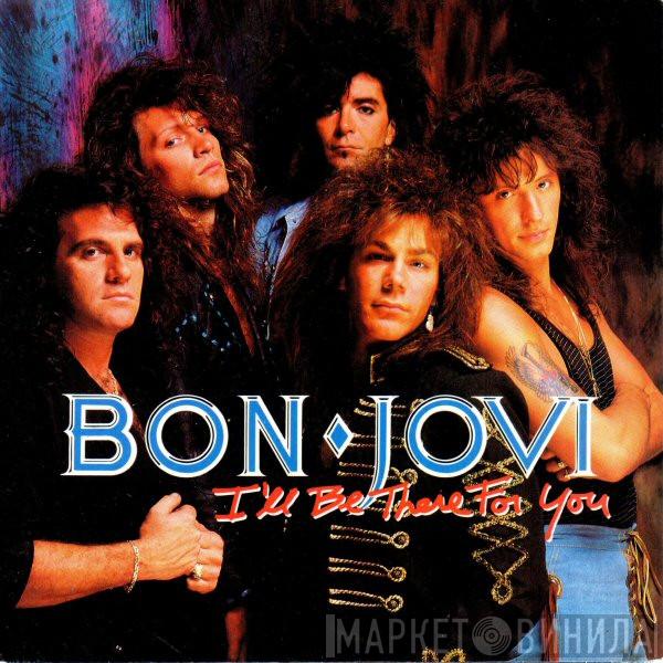  Bon Jovi  - I'll Be There For You