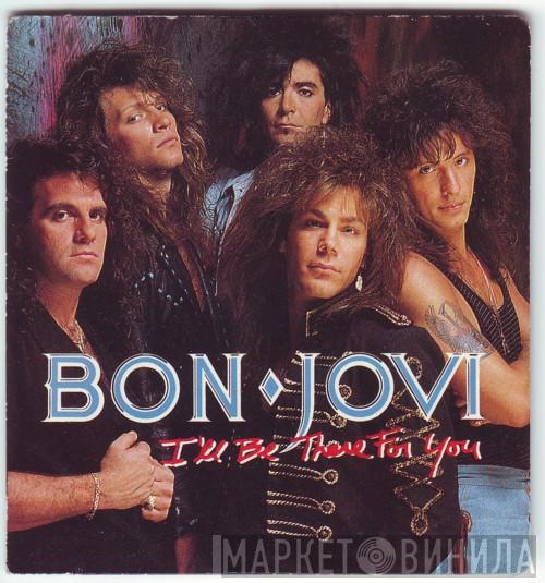  Bon Jovi  - I'll Be There For You