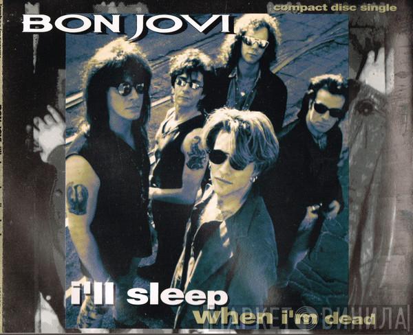 Bon Jovi - I'll Sleep When I'm Dead