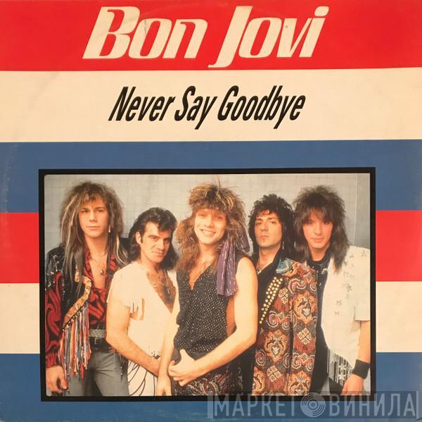  Bon Jovi  - Never Say Goodbye