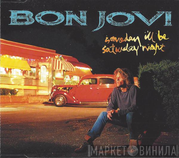 Bon Jovi - Someday I'll Be Saturday Night