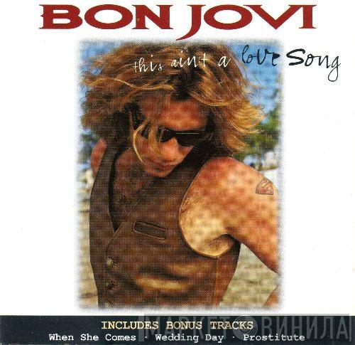  Bon Jovi  - This Ain't A Love Song