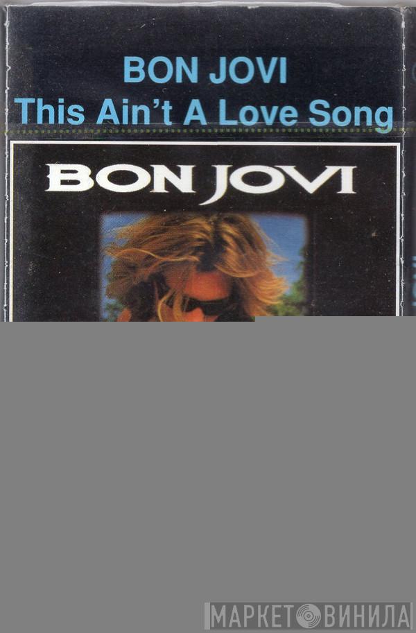 Bon Jovi - This Ain't A Love Song