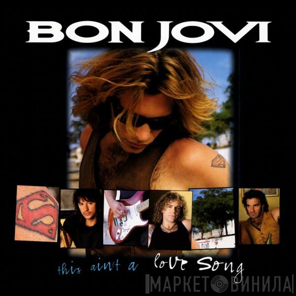 Bon Jovi - This Ain't A Love Song