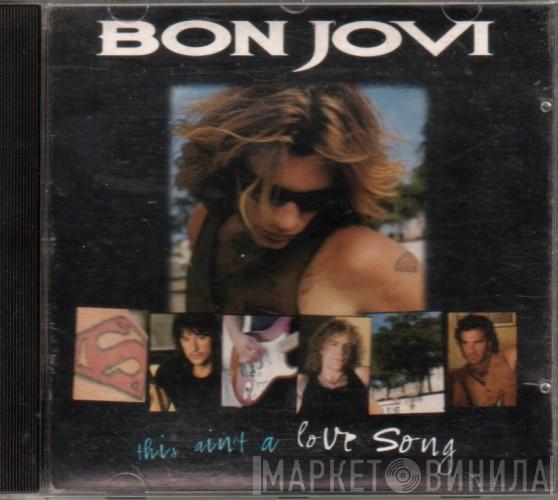  Bon Jovi  - This Ain't A Love Song
