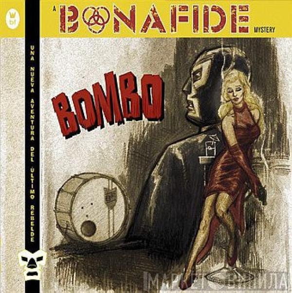 Bonafide  - Bombo