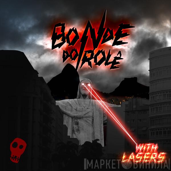 Bonde Do Role  - With Lasers