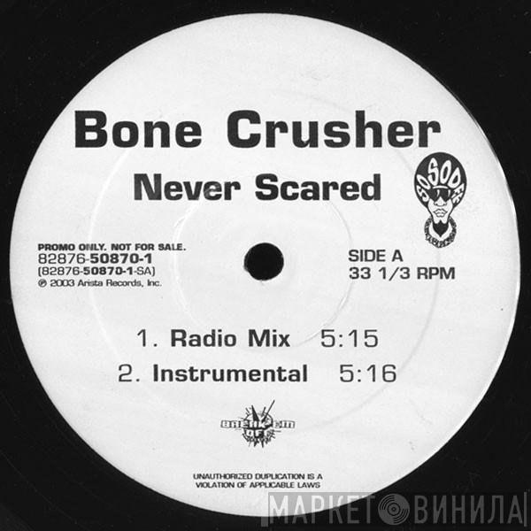 Bone Crusher  - Never Scared