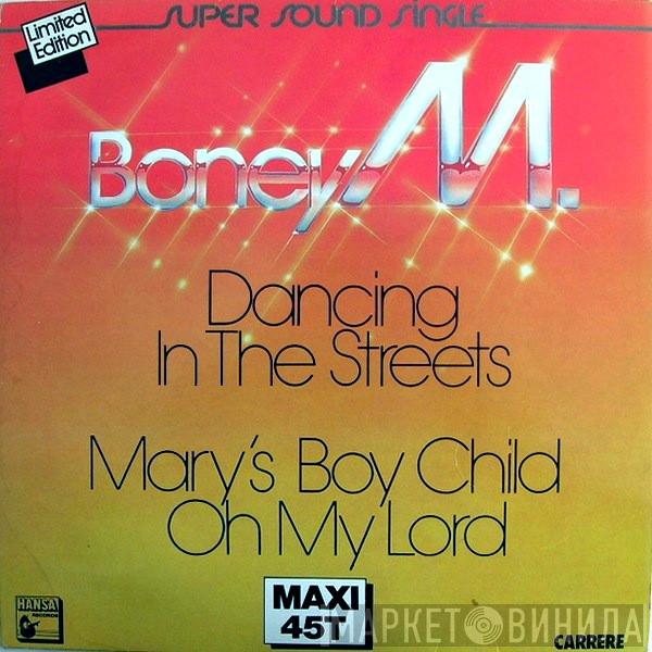  Boney M.  - Dancing In The Streets / Mary's Boy Child/Oh My Lord