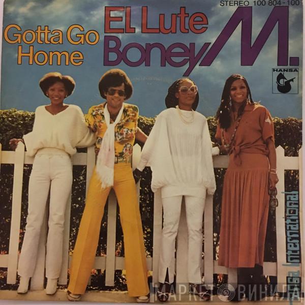  Boney M.  - El Lute / Gotta Go Home