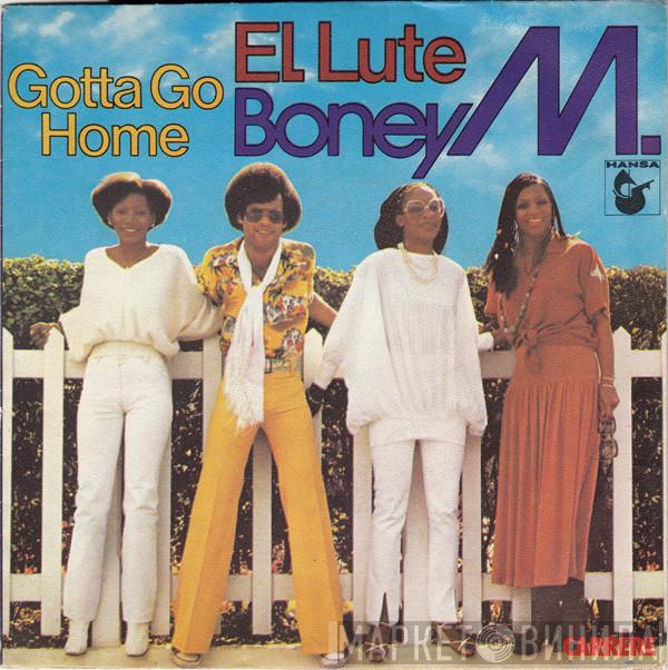  Boney M.  - El Lute / Gotta Go Home