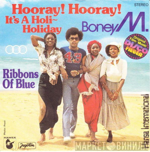  Boney M.  - Hooray! Hooray! It's A Holi-Holiday / Ribbons Of Blue