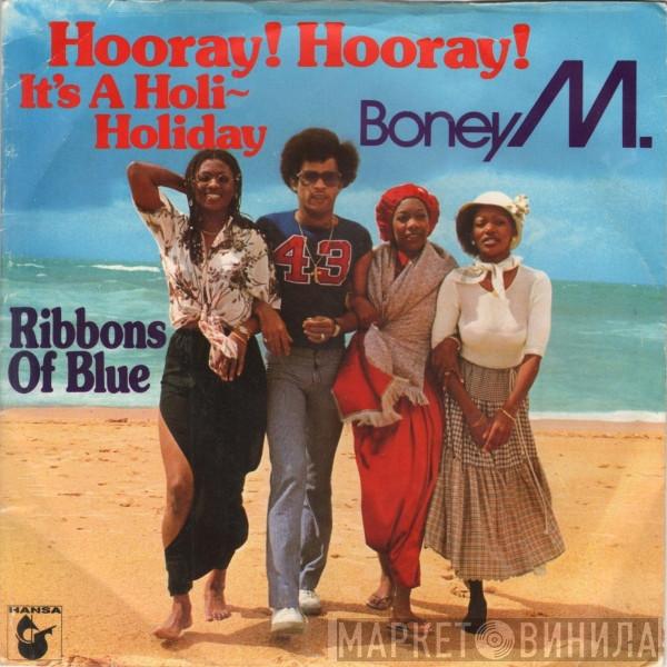  Boney M.  - Hooray! Hooray! It's A Holi-Holiday / Ribbons Of Blue