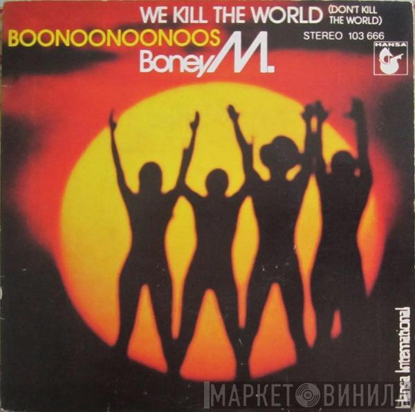  Boney M.  - We Kill The World (Don't Kill The World)