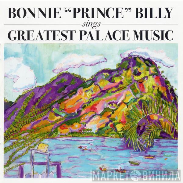  Bonnie "Prince" Billy  - Sings Greatest Palace Music