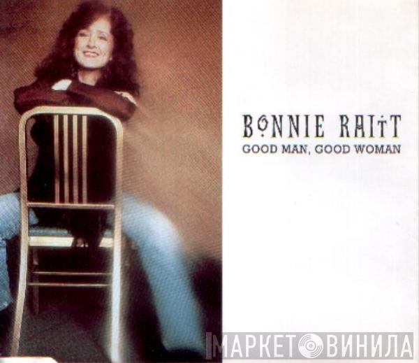 Bonnie Raitt - Good Man, Good Woman
