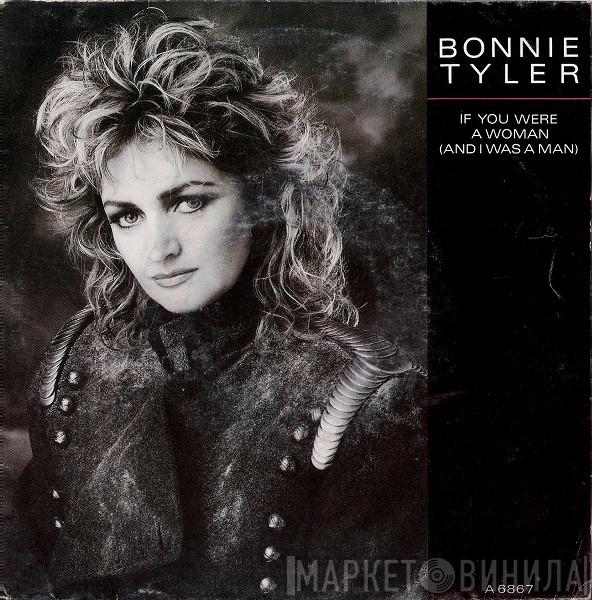 Bonnie Tyler - If You Were A Woman (And I Was A Man)