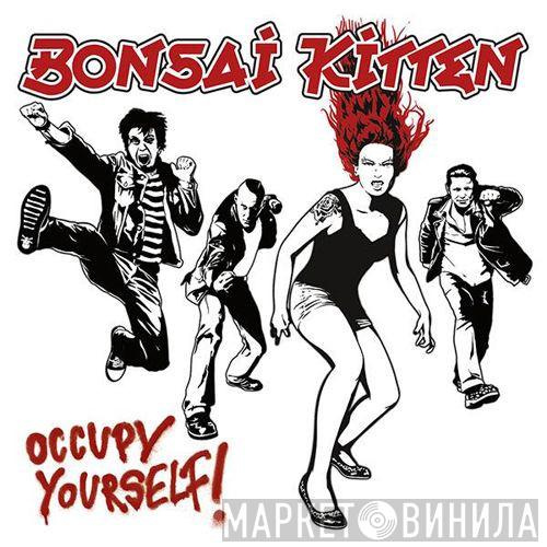  Bonsai Kitten   - Occupy Yourself!