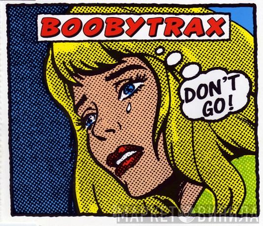  Boobytrax  - Don't Go