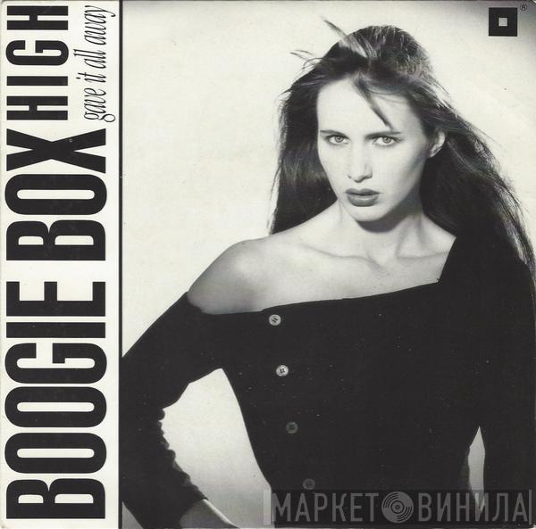 Boogie Box High - Gave It All Away
