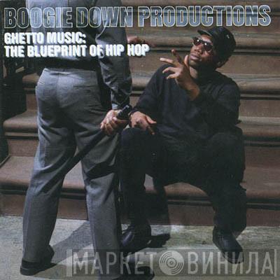  Boogie Down Productions  - Ghetto Music: The Blueprint Of Hip Hop