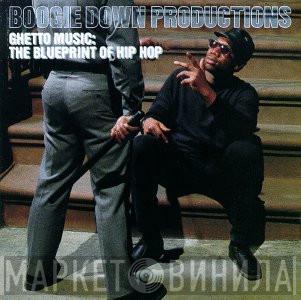  Boogie Down Productions  - Ghetto Music:  The Blueprint Of Hip Hop