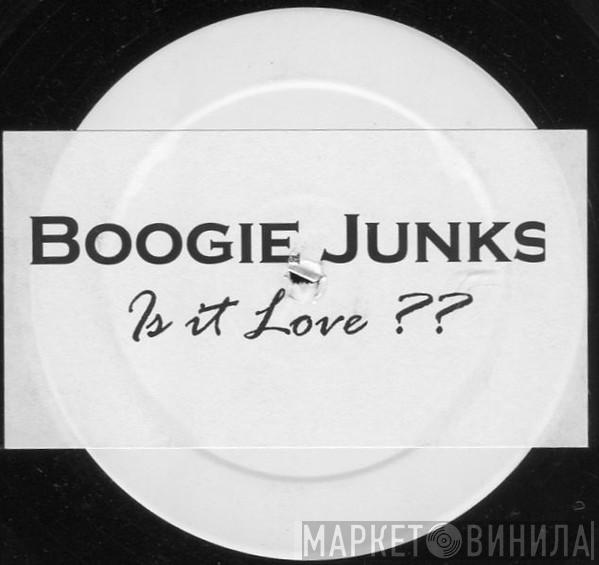 Boogie Junks - Is It Love??
