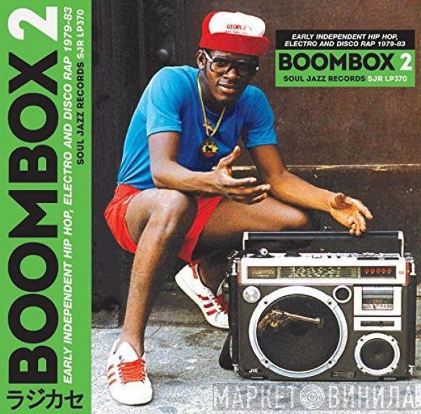  - Boombox 2 (Early Independent Hip Hop, Electro And Disco Rap 1979-83)