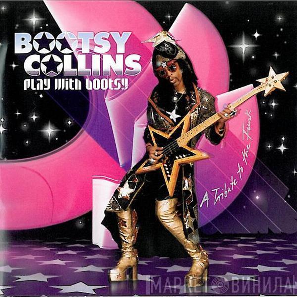  Bootsy Collins  - Play With Bootsy - A Tribute To The Funk